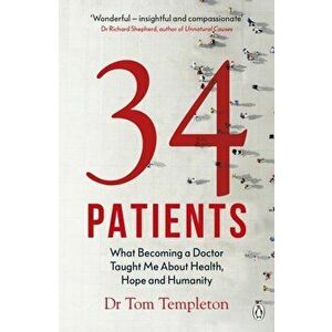 34 Patients. The profound and uplifting memoir about the patients who changed one doctor's life, Paperback - Tom Templeton imagine