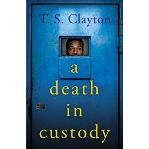 A Death in Custody, Paperback - T. S. Clayton imagine