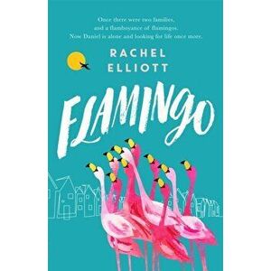 Flamingo. Longlisted for the Women's Prize for Fiction 2022, an exquisite novel of kindness and hope, Hardback - Rachel Elliott imagine