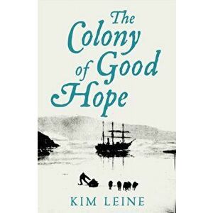 The Colony of Good Hope, Hardback - Kim Leine imagine
