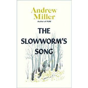The Slowworm's Song, Hardback - Andrew Miller imagine