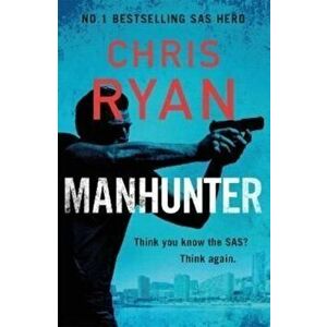 Manhunter. The explosive new thriller from the No.1 bestselling SAS hero, Paperback - Chris Ryan imagine