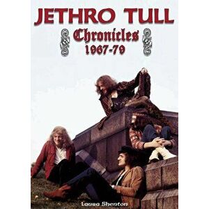 Jethro Tull Chronicles 1967-79, Hardback - Laura Shenton imagine