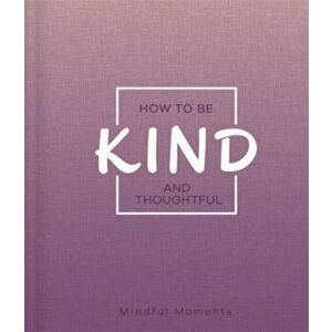 How to Be Kind and Thoughtful, Hardback - Igloo Books imagine