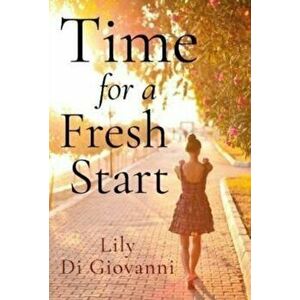 Time For A Fresh Start, Paperback - Lily Di Giovanni imagine