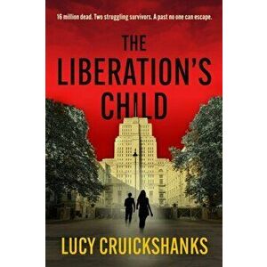 The Liberation's Child, Paperback - Lucy Cruickshanks imagine