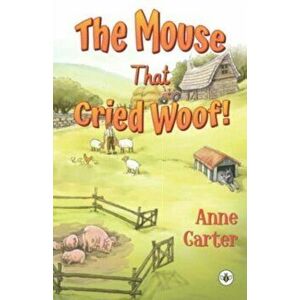 The Mouse That Cried Woof!, Paperback - Anne Carter imagine