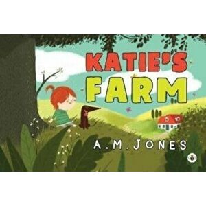 Katie's Farm, Paperback - A.M. Jones imagine