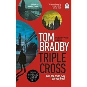 Triple Cross. The unputdownable, race-against-time thriller from the Sunday Times bestselling author of Secret Service, Paperback - Tom Bradby imagine