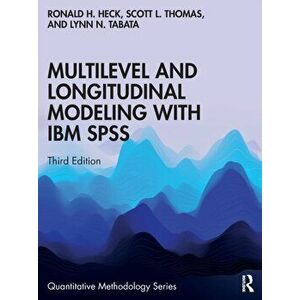 Multilevel and Longitudinal Modeling with IBM SPSS. 3 ed, Paperback - Lynn N. Tabata imagine