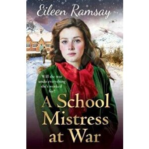 A Schoolmistress at War, Paperback - Eileen Ramsay imagine