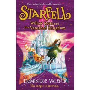 Starfell: Willow Moss and the Vanished Kingdom, Paperback - Dominique Valente imagine