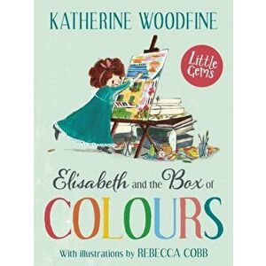 Elisabeth and the Box of Colours, Paperback - Katherine Woodfine imagine