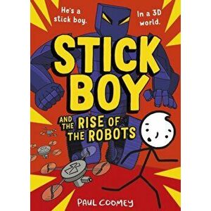 Stick Boy and the Rise of the Robots, Paperback - Paul Coomey imagine