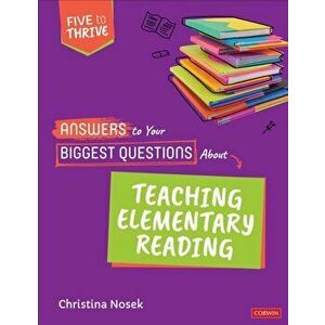 Answers to Your Biggest Questions About Teaching Elementary Reading. Five to Thrive [series], Paperback - Christina Nosek imagine
