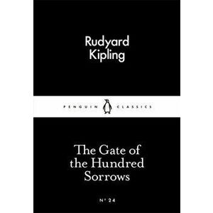 The Gate of the Hundred Sorrows, Paperback - Rudyard Kipling imagine