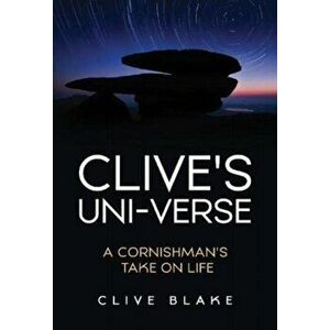 Clive's Uni-Verse -. A Cornishman's take on life, Paperback - Clive Blake imagine
