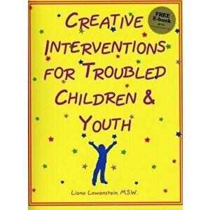 Creative Interventions for Troubled Children & Youth, Paperback - Liana Lowenstein imagine