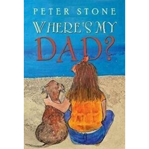 Where's My Dad?, Paperback - Peter Stone imagine