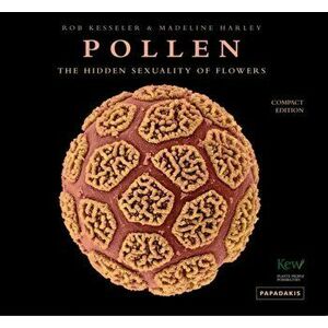 Pollen: The Hidden Sexuality of Flowers. Compact ed, Hardback - Rob Kesseler imagine