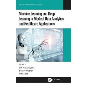 Machine Learning and Deep Learning in Medical Data Analytics and Healthcare Applications, Hardback - Utku (Suleyman Demirel U., Turkey) Kose imagine