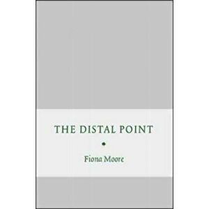 THE DISTAL POINT, Paperback - Fiona Moore imagine