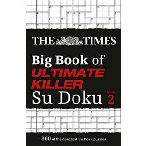 The Times Big Book of Ultimate Killer Su Doku book 2. 360 of the Deadliest Su Doku Puzzles, Paperback - The Times Mind Games imagine