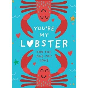 You're My Lobster. A Gift for the One You Love, Hardback - Pesala Bandara imagine