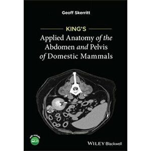 King's Applied Anatomy of the Abdomen and Pelvis o f Domestic Mammals, Paperback - G Skerritt imagine