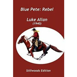 Blue Pete. Rebel, Paperback - Luke Allan imagine