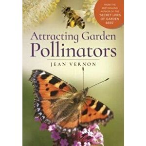 Attracting Garden Pollinators, Hardback - Jean Vernon imagine