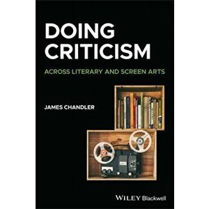 Doing Criticism: Across Literary and Screen Arts, Paperback - J Chandler imagine