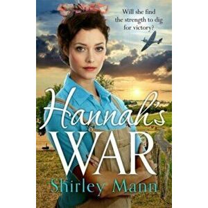 Hannah's War. A moving and heartwarming WWII land girl saga, Paperback - Shirley Mann imagine
