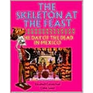 The Skeleton at the Feast. The Day of the Dead in Mexico, Paperback - Chloe Sayer imagine