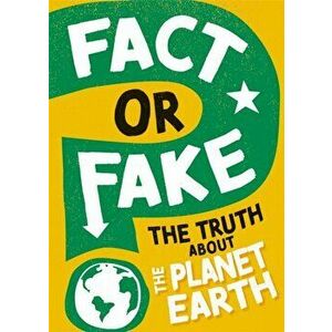 Fact or Fake?: The Truth About Planet Earth, Hardback - Sonya Newland imagine