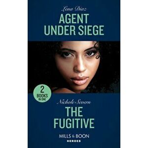 Agent Under Siege / The Fugitive. Agent Under Siege (the Justice Seekers) / the Fugitive (A Marshal Law Novel), Paperback - Nichole Severn imagine