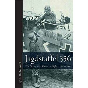 Jagdstaffel 356. The Story of a German Fighter Squadron, Hardback - M. E. K hnert imagine