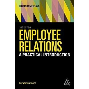 Employee Relations. A Practical Introduction, 3 Revised edition, Paperback - Elizabeth Aylott imagine