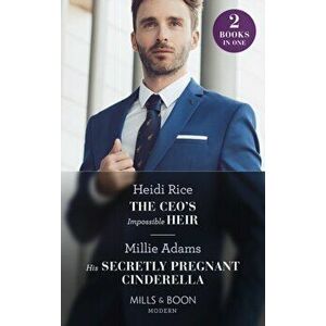 The Ceo's Impossible Heir / His Secretly Pregnant Cinderella. The CEO's Impossible Heir (Secrets of Billionaire Siblings) / His Secretly Pregnant Cind imagine