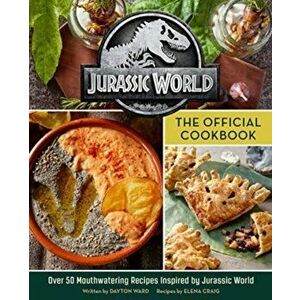Jurassic World: The Official Cookbook, Hardback - Elena Craig imagine