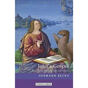 John's Gospel. The Cosmic Rhythm, Stars and Stones, Paperback - Hermann Beckh imagine