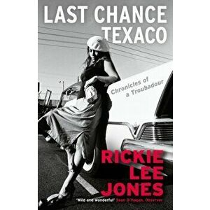 Last Chance Texaco. Mojo magazine's Book of the Year, Main, Paperback - Rickie Lee (author) Jones imagine
