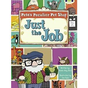 Bug Club Turquoise B/1A Pete's Peculiar Pet Shop: Just the Job 6-pack - Sheila Bird imagine