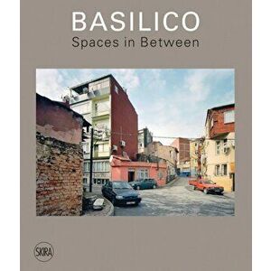 Gabriele Basilico. Spaces in Between, Hardback - *** imagine