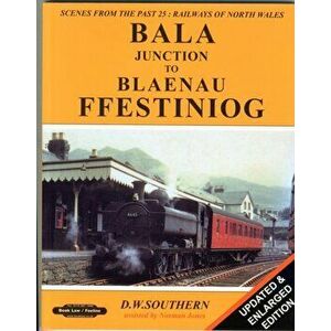 BALA JUNCTION TO BLAENAU FFESTINIOG, Hardback - D W SOUTHERN imagine
