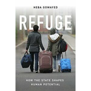 Refuge. How the State Shapes Human Potential, Paperback - Heba Gowayed imagine