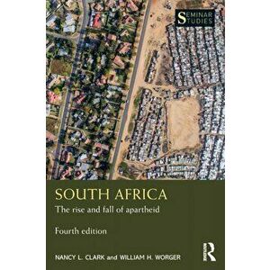 South Africa. The rise and fall of apartheid, 4 ed, Paperback - William H. Worger imagine