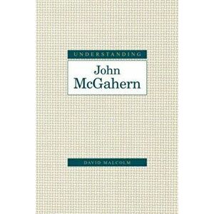 Understanding John McGahern, Hardback - David Malcolm imagine