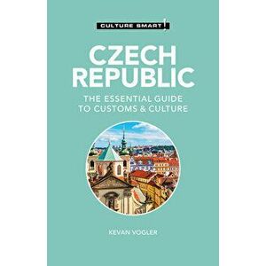Czech Republic - Culture Smart!. The Essential Guide to Customs & Culture, 2 ed, Paperback - Kevan Vogler imagine