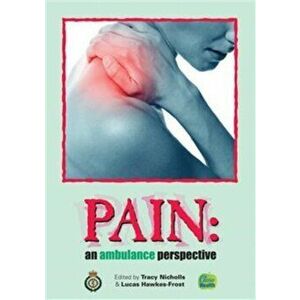 Pain: an ambulance perspective. 4 ed, Paperback - Tracy Nicholls imagine